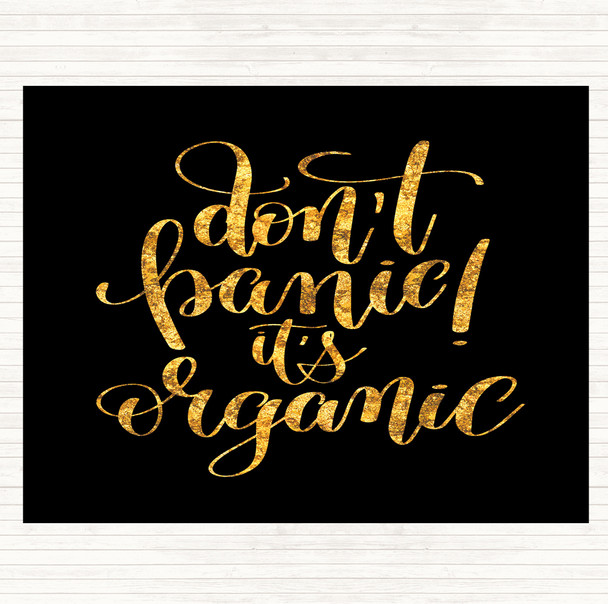 Black Gold Don't Panic Its Organic Quote Dinner Table Placemat