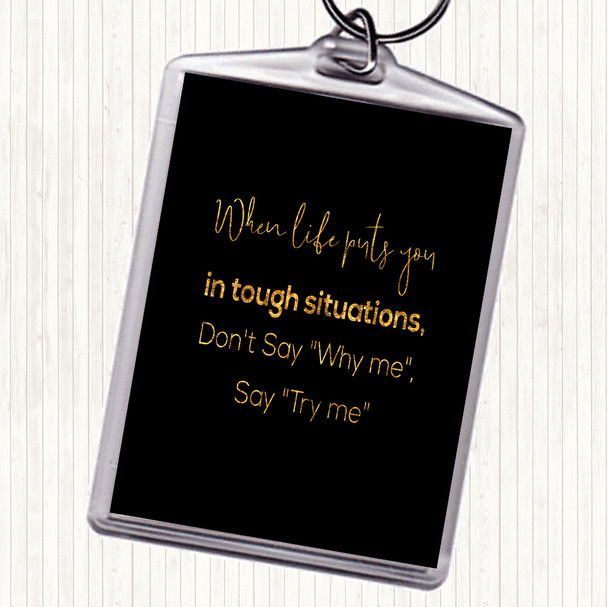 Black Gold Don't Say Why Me Quote Bag Tag Keychain Keyring