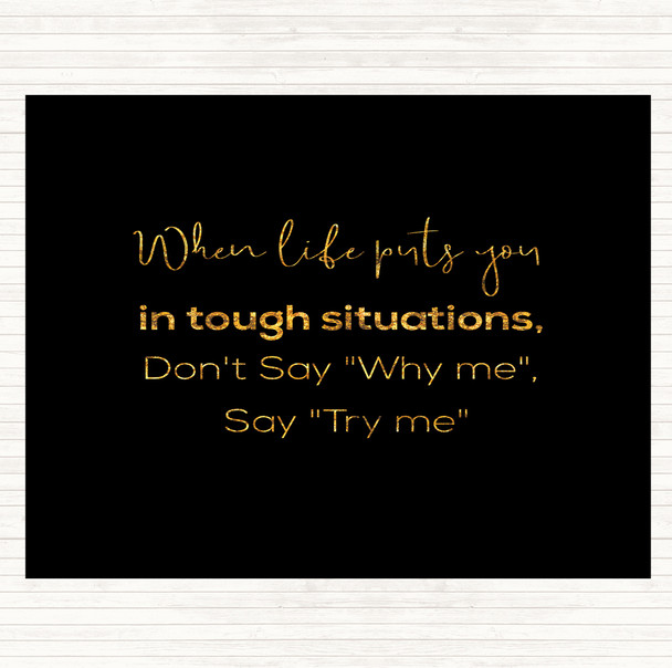 Black Gold Don't Say Why Me Quote Mouse Mat Pad