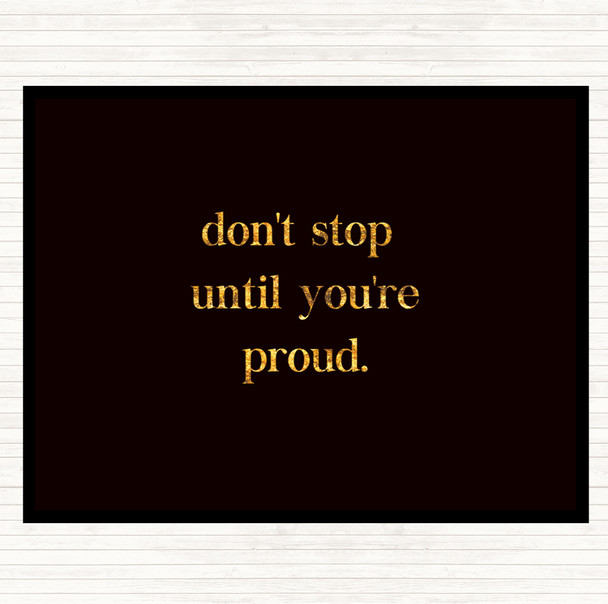 Black Gold Don't Stop Until You're Proud Quote Dinner Table Placemat