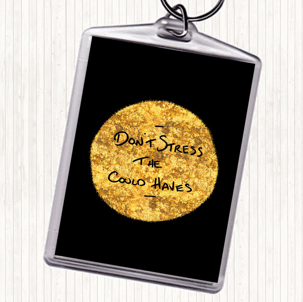 Black Gold Don't Stress Could Haves Quote Bag Tag Keychain Keyring
