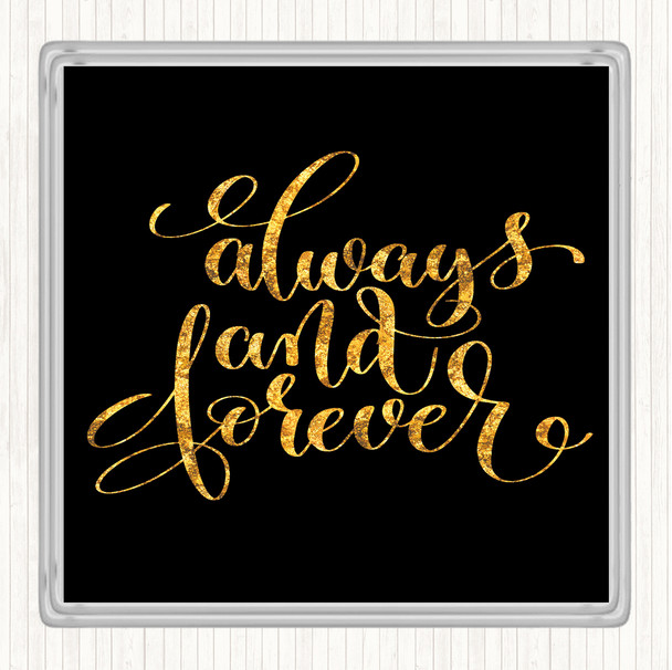 Black Gold Always And Forever Quote Drinks Mat Coaster