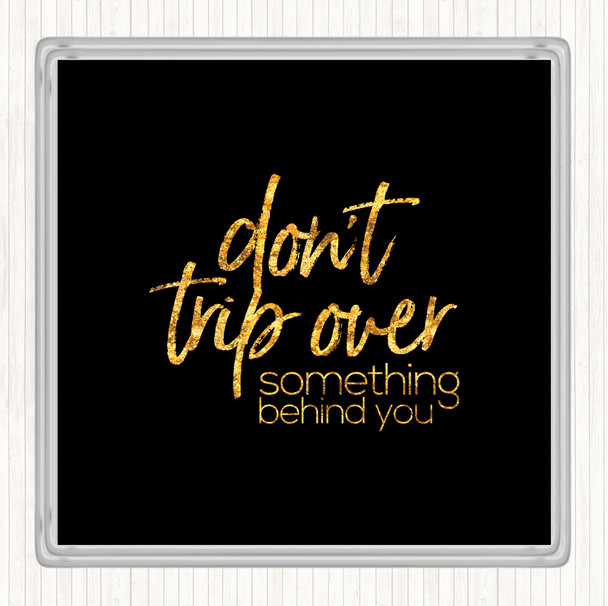 Black Gold Don't Trip Over Quote Drinks Mat Coaster