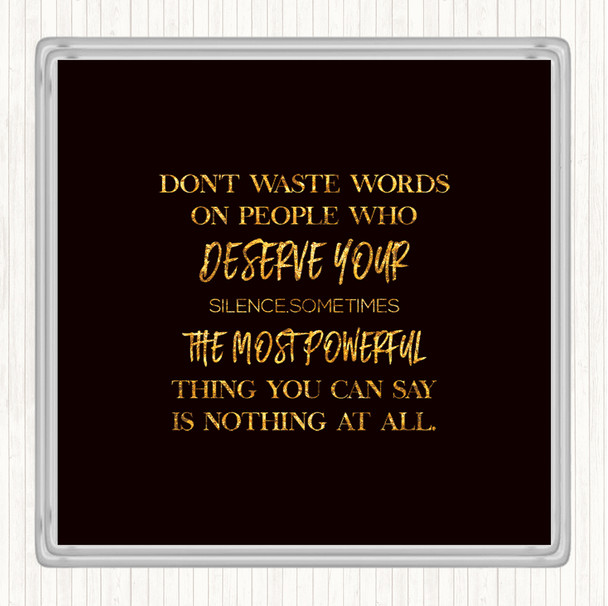Black Gold Don't Waste Words Quote Drinks Mat Coaster