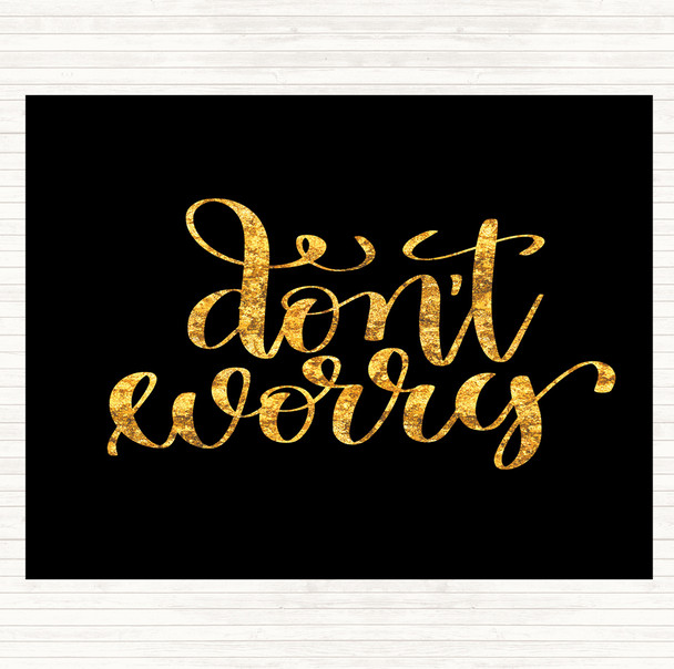 Black Gold Don't Worry Quote Dinner Table Placemat