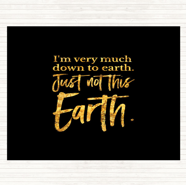 Black Gold Down To Earth Quote Dinner Table Placemat