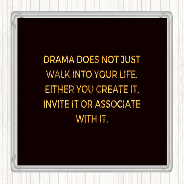 Black Gold Drama Doesn't Just Walk Into Your Life Quote Drinks Mat Coaster