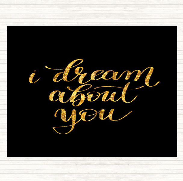 Black Gold Dream About You Quote Dinner Table Placemat
