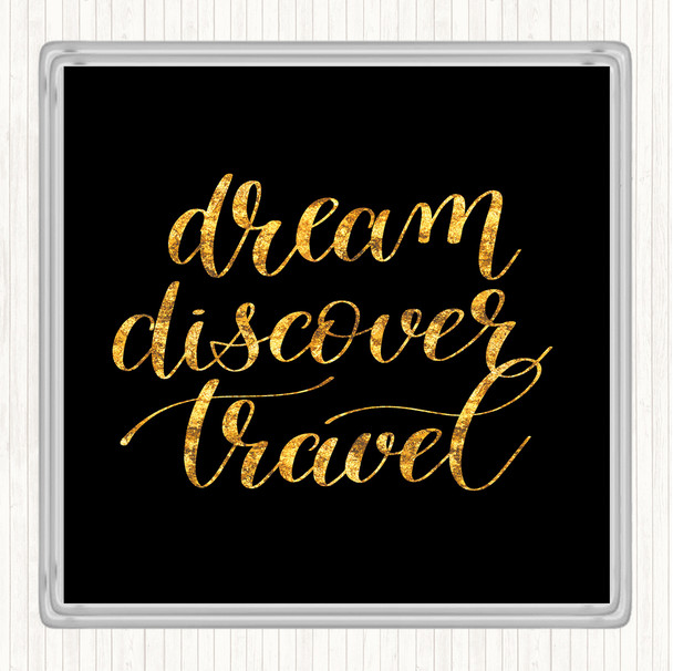 Black Gold Dream Discover Travel Quote Drinks Mat Coaster