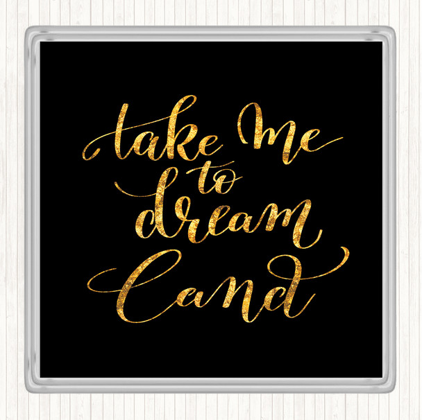Black Gold Dream Land Quote Drinks Mat Coaster