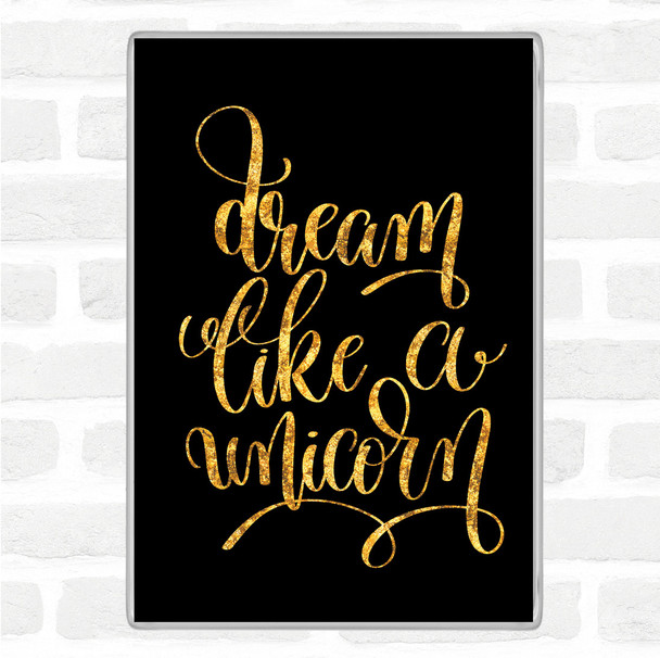 Black Gold Dream Like A Unicorn Quote Jumbo Fridge Magnet