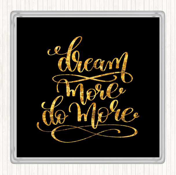 Black Gold Dream More Quote Drinks Mat Coaster