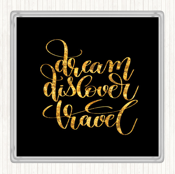 Black Gold Dream Travel Quote Drinks Mat Coaster