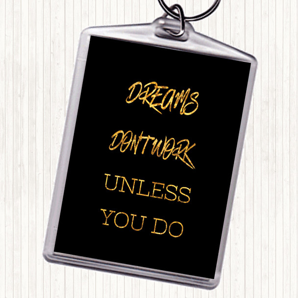 Black Gold Dreams Work If You Do Quote Bag Tag Keychain Keyring