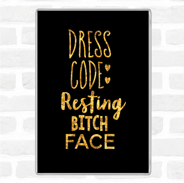 Black Gold Dress Code Resting Bitch Face Quote Jumbo Fridge Magnet