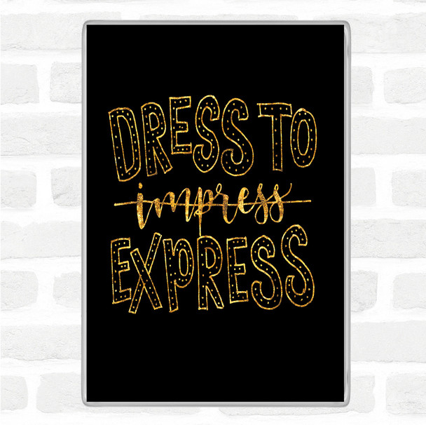 Black Gold Dress To Express Quote Jumbo Fridge Magnet