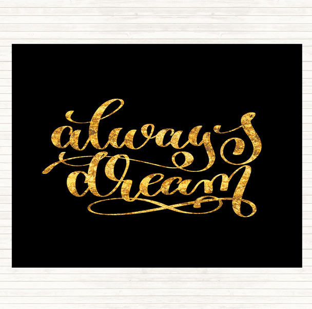 Black Gold Always Dream Quote Dinner Table Placemat