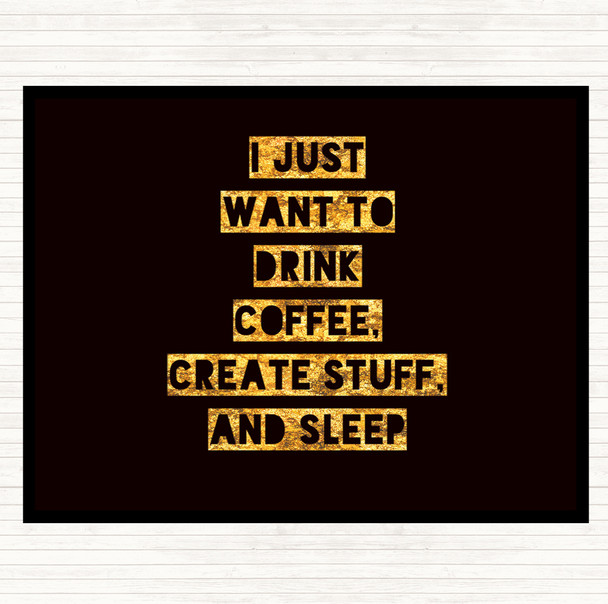 Black Gold Drink Coffee Create Stuff And Sleep Quote Dinner Table Placemat