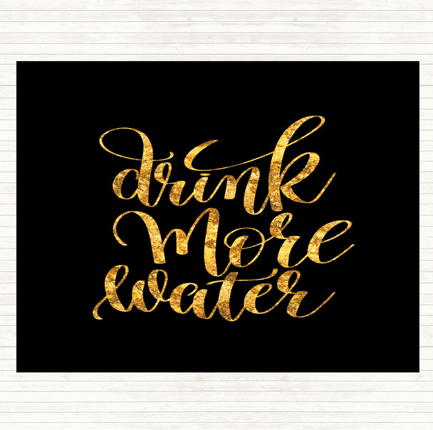 Black Gold Drink More Water Quote Dinner Table Placemat
