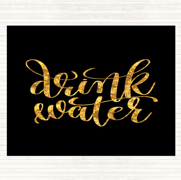 Black Gold Drink Water Quote Mouse Mat Pad