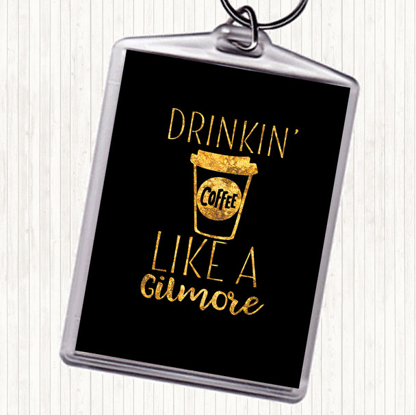 Black Gold Drinkin Coffee Like A Gilmore Quote Bag Tag Keychain Keyring