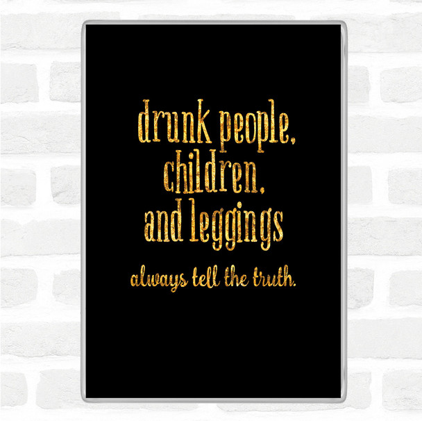 Black Gold Drunk People Children And Leggings Quote Jumbo Fridge Magnet