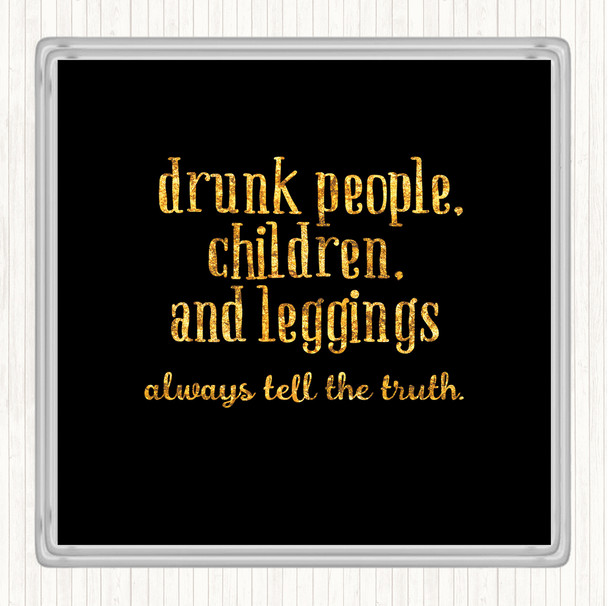 Black Gold Drunk People Children And Leggings Quote Drinks Mat Coaster