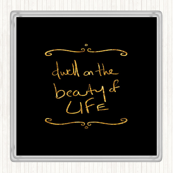 Black Gold Dwell On Beauty Quote Drinks Mat Coaster