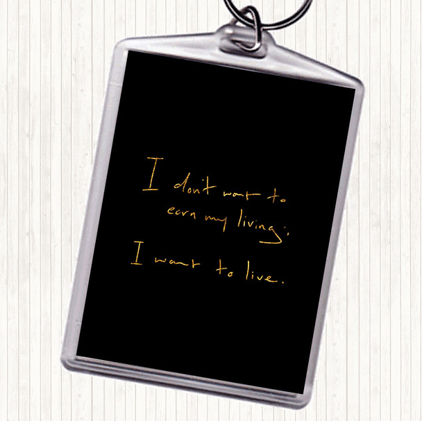 Black Gold Earn My Living Quote Bag Tag Keychain Keyring