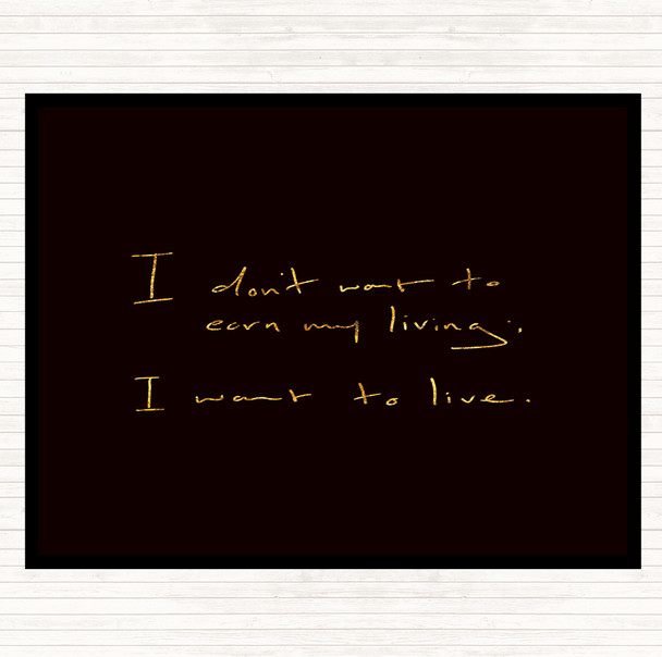 Black Gold Earn My Living Quote Mouse Mat Pad
