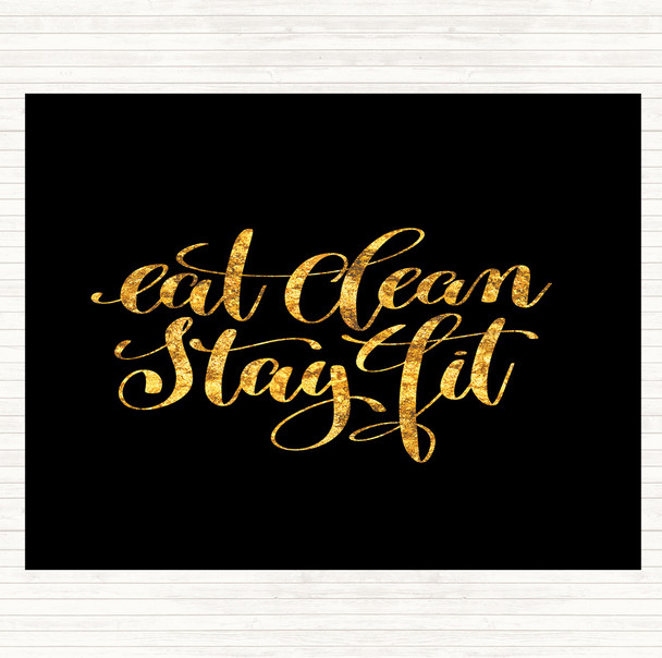 Black Gold Eat Clean Stay Fit Quote Dinner Table Placemat
