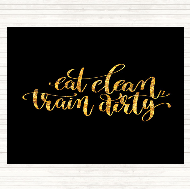 Black Gold Eat Clean Train Dirty Quote Mouse Mat Pad