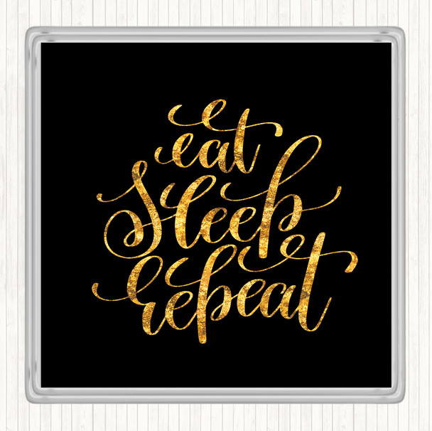 Black Gold Eat Sleep Repeat Quote Drinks Mat Coaster