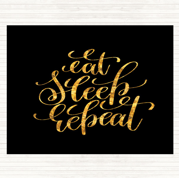 Black Gold Eat Sleep Repeat Quote Mouse Mat Pad