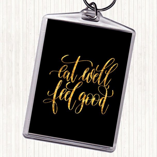 Black Gold Eat Well Feel Good Quote Bag Tag Keychain Keyring