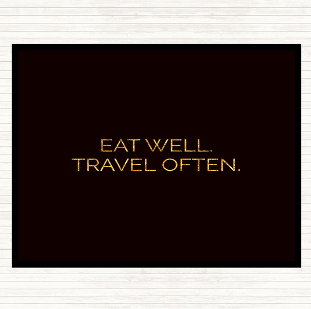Black Gold Eat Well Travel Often Quote Mouse Mat Pad