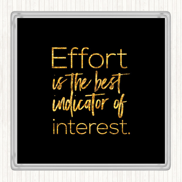 Black Gold Effort Is The Best Indicator Quote Drinks Mat Coaster