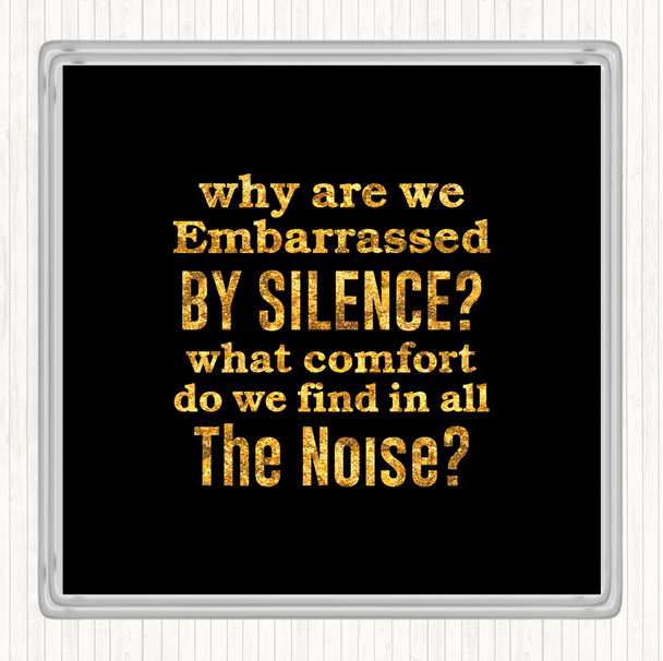 Black Gold Embarrassed By Silence Quote Drinks Mat Coaster