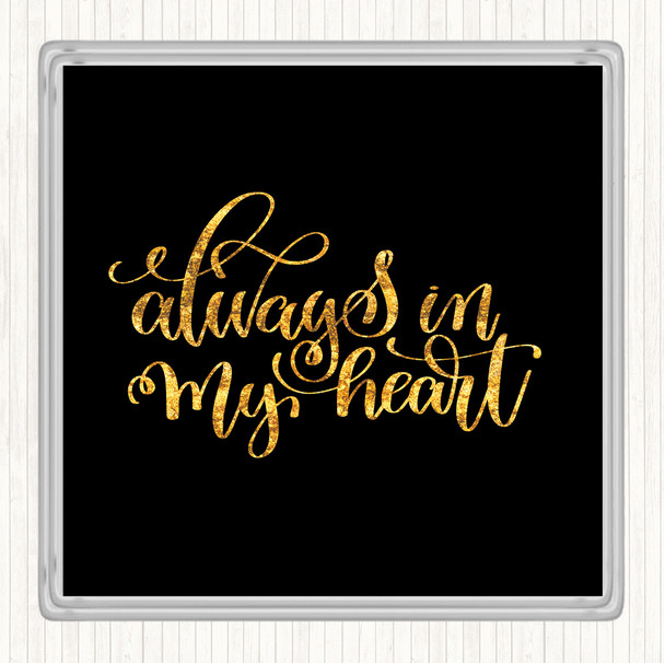Black Gold Always In My Heart Quote Drinks Mat Coaster