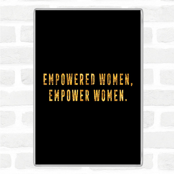 Black Gold Empowered Women Quote Jumbo Fridge Magnet