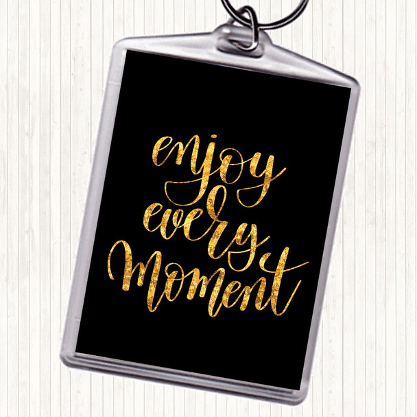 Black Gold Enjoy Every Moment Swirl Quote Bag Tag Keychain Keyring