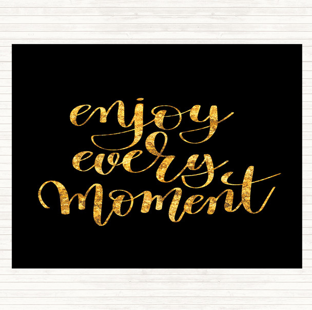 Black Gold Enjoy Every Moment Swirl Quote Mouse Mat Pad