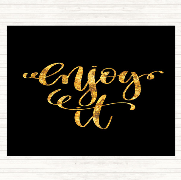 Black Gold Enjoy It Quote Dinner Table Placemat