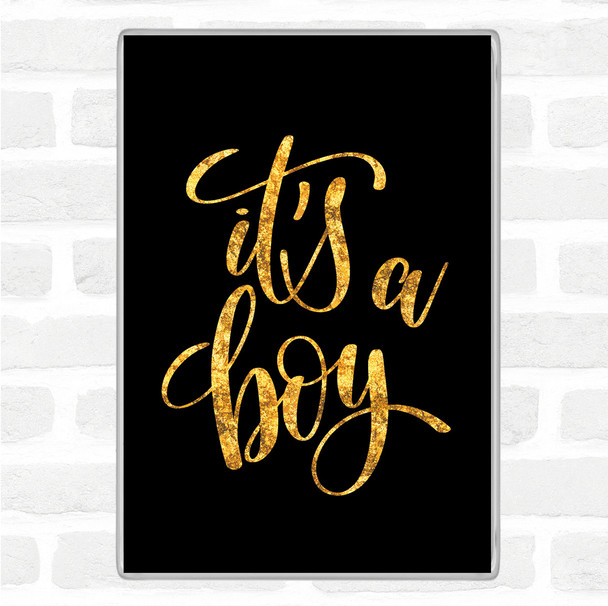 Black Gold A Boy Quote Jumbo Fridge Magnet