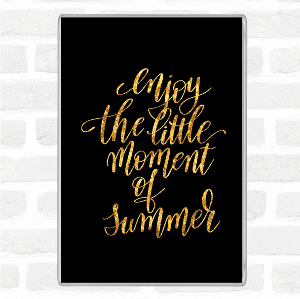 Black Gold Enjoy Little Summer Quote Jumbo Fridge Magnet