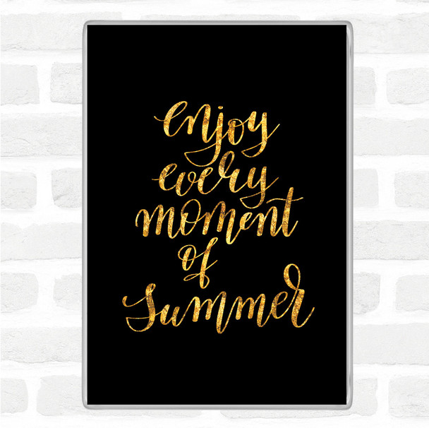 Black Gold Enjoy Moment Summer Quote Jumbo Fridge Magnet