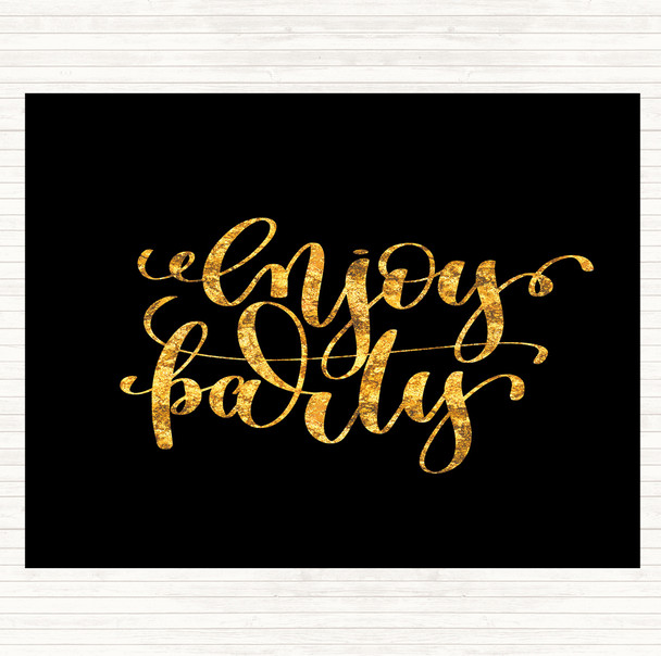 Black Gold Enjoy Party Quote Mouse Mat Pad