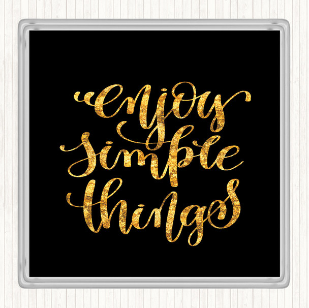 Black Gold Enjoy Simple Things Quote Drinks Mat Coaster