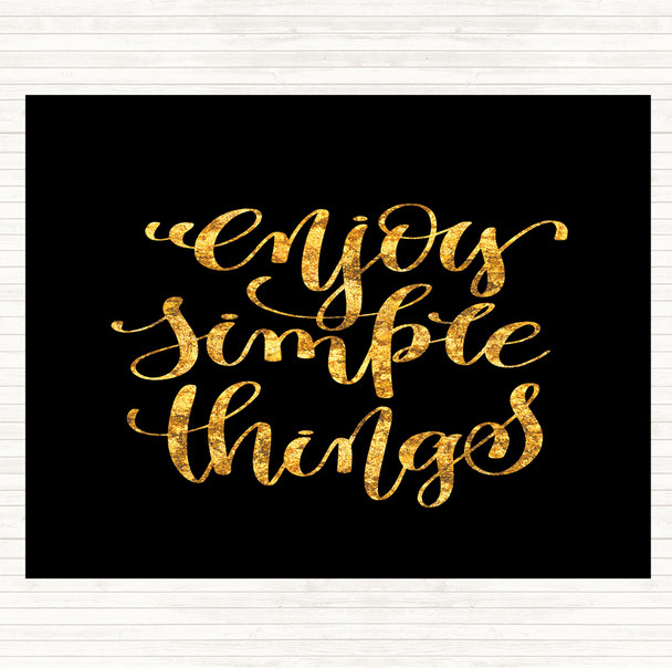 Black Gold Enjoy Simple Things Quote Mouse Mat Pad