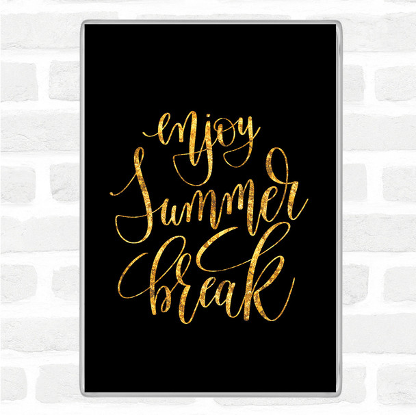 Black Gold Enjoy Summer Break Quote Jumbo Fridge Magnet